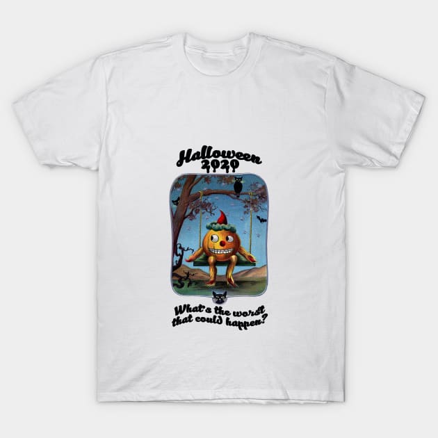 Halloween 2020 What's the Worst That Could Happen T-Shirt by Gestalt Imagery